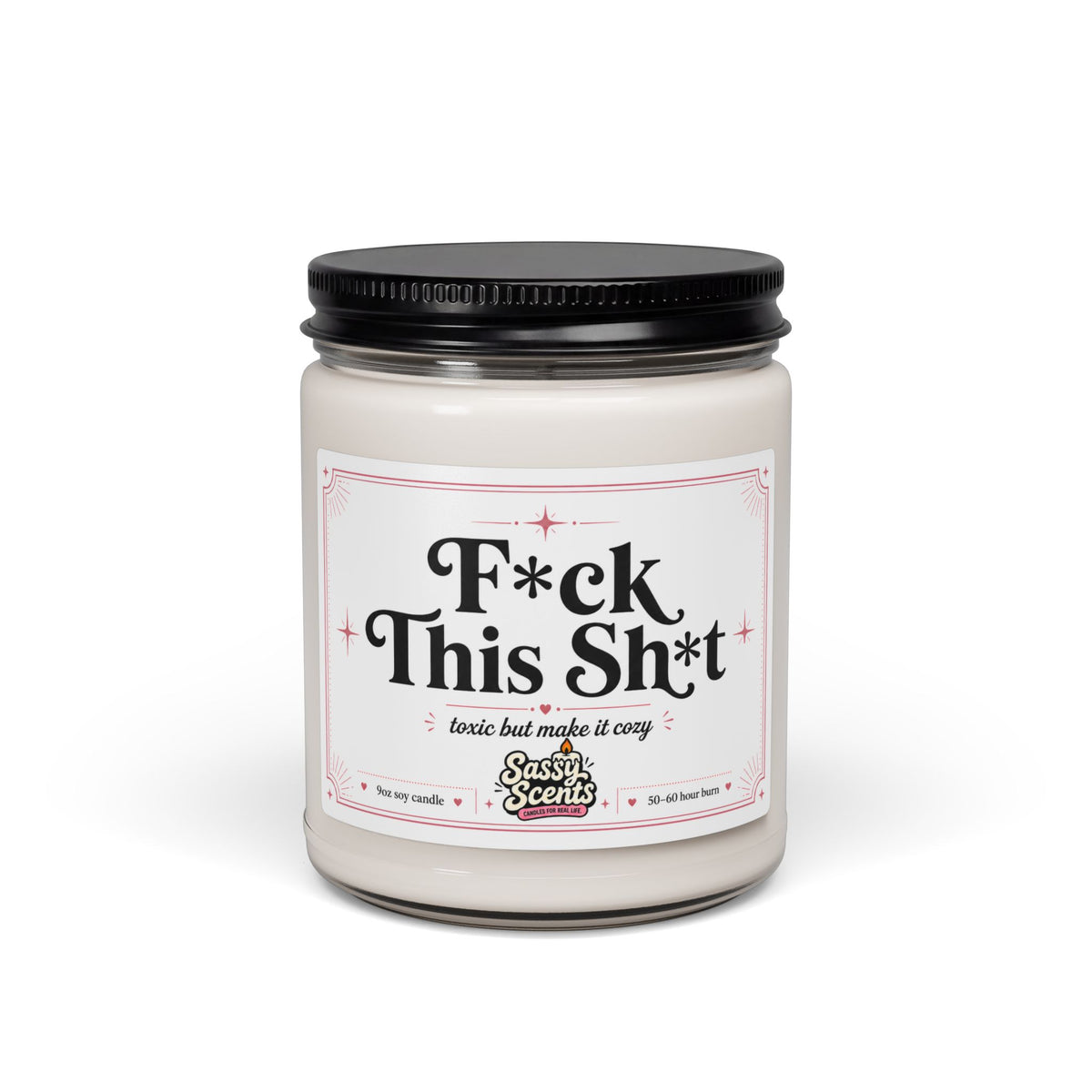 F*ck This Sh*t — front view of the 9oz soy candle with a black lid